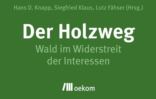 Das Buch „Der Holzweg“ ist ab sofort unter www.oekom.de lieferbar.